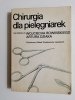 CHIRURGIA DLA PIELĘGNIAREK - red. Rowiński 1989